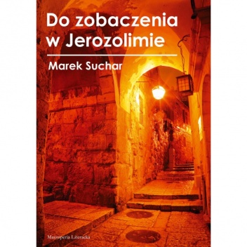 Do zobaczenia w Jerozolimie - Marek Suchar