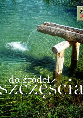 Do źródeł szczęścia - praca zbiorowa