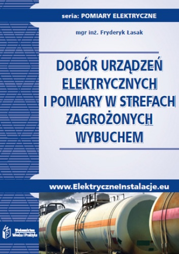 Dobór urządzeń elektrycznych i pomiary w strefach zagrożonych wybuchem - Fryderyk Łasak
