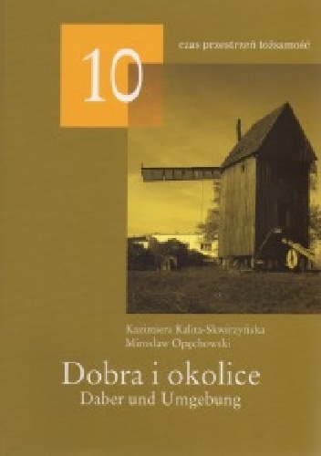 Dobra i okolice / Daber und Umgebung - Kazimiera Kalita-Skwirzyńska, Mirosław Opęchowski
