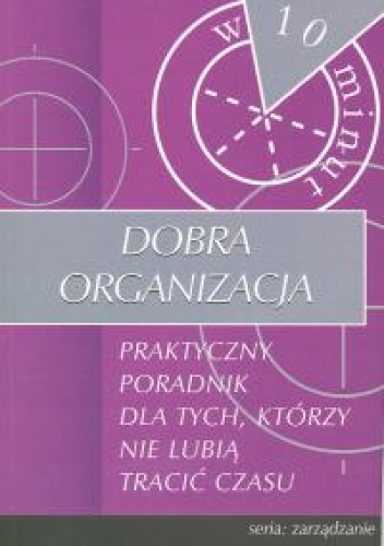 Dobra organizacja w 10 minut - Janet Brigham Bernstel, Stephen Windhaus