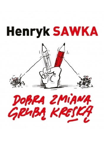 Dobra zmiana grubą kreską - Henryk Sawka, Michał Ogórek