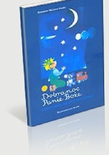 Dobranoc Panie Boże. Wieczorne Modlitwy Dzieci. - Bernadette McCarver Snyder