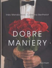 Dobre maniery - Caterina Berthelot, Ines Mendizabal