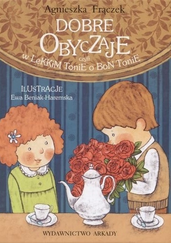 Dobre obyczaje, czyli w lekkim tonie o bon tonie - Agnieszka Frączek