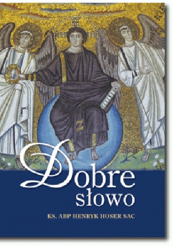 Dobre słowo - abp Henryk Hoser