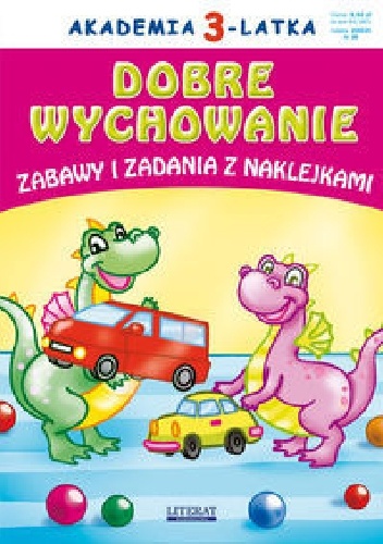 Dobre wychowanie. Akademia 3-latka. Zabawy i zadania z naklejkami