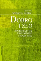 Dobro i zło z perspektywy psychologii społecznej - Arthur G. Miller