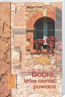 Dobro, które czynisz, powraca - J.P. Vaswani