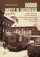 Dobro ukryte w archiwach. Akcja dobroczynna Kościoła katolic - Gabriela Kreihs