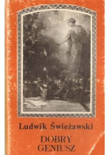 Dobry geniusz - Ludwik Świeżawski