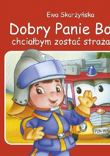 Dobry Panie Boże, chciałbym zostać strażakiem - Ewa Skarżyńska
