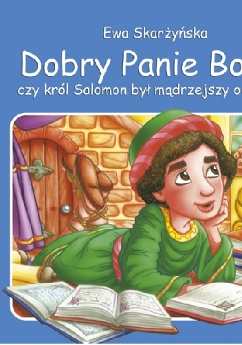 Dobry Panie Boże, czy król Salomon był mądrzejszy od sowy? - Ewa Skarżyńska