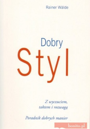 Dobry styl. Poradnik dobrych manier - Rainer Walde