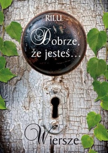 Dobrze, że jesteś... - Rilu