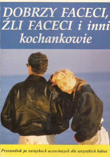 Dobrzy faceci,żli faceci i inni kochankowie .Przewodnik po zwiazkach uczuciowych dla wszystkich kobiet - Shere Hite, Kate Colleran