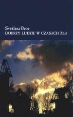 Dobrzy ludzie w czasach zła - Svetlana Broz