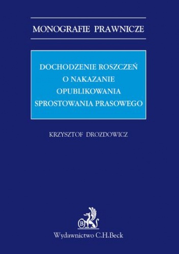 Dochodzenie roszczeń o nakazanie opublikowania sprostowania prasowego - Drozdowicz Krzysztof