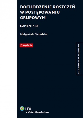 Dochodzenie roszczeń w postępowaniu grupowym. Komentarz - Małgorzata Sieradzka