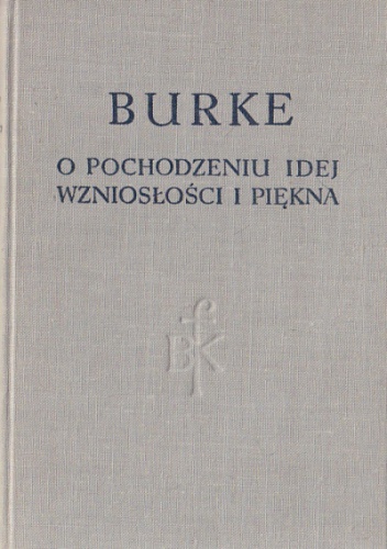 Dociekania filozoficzne o pochodzeniu naszych idei wzniosłości i piękna - Edmund Burke