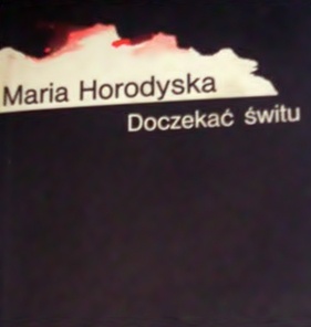 Doczekać świtu - Maria Horodyska