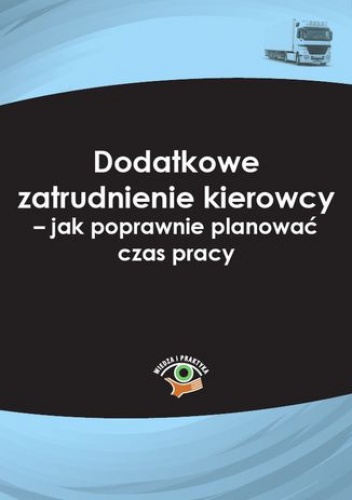Dodatkowe zatrudnienie kierowcy - jak poprawnie planować czas pracy - Łukasz Prasołek