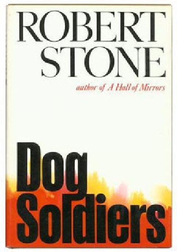 Dog Soldiers - Robert Stone