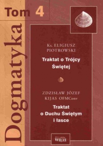 Dogmatyka. Tom 4 - Eligiusz Piotrowski ks., Zdzisław Kijas OFMConv o.