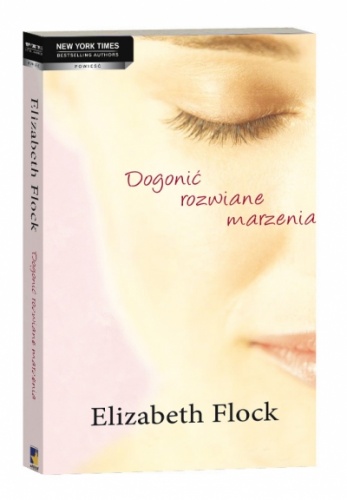 Dogonić rozwiane marzenia - Elizabeth Flock