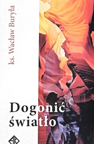 Dogonić światło - Wacław Buryła