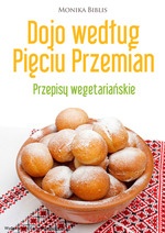 Dojo według Pięciu Przemian. Przepisy wegetariańskie - Monika Biblis