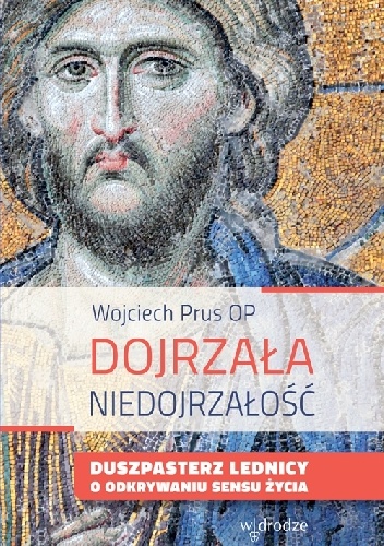 Dojrzała niedojrzałość - Wojciech Prus OP