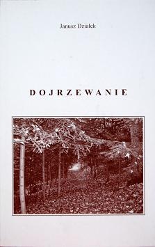 Dojrzewanie - Janusz Działek