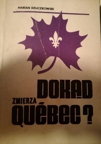 Dokąd zmierza Quebec? - Marian Kruczkowski