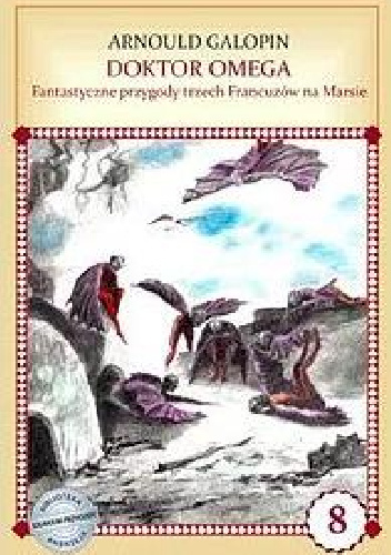 Doktor Omega. Fantastyczne przygody trzech Francuzów na Marsie - Arnould Galopin