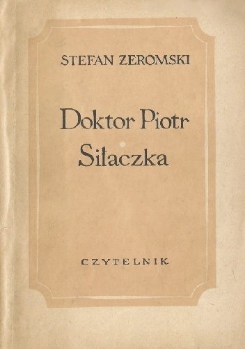 Doktor Piotr. Siłaczka - Stefan Żeromski