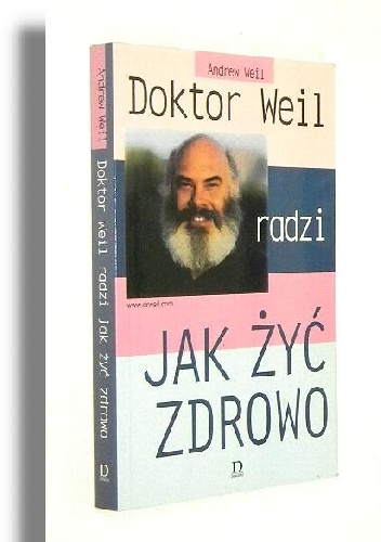 Doktor Weil radzi jak zdrowo żyć - Andrew Weil