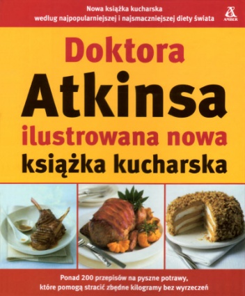 Doktora Atkinsa ilustrowana nowa książka kucharska - Robert C. Atkins