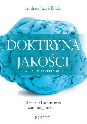 Doktryna jakości. Wydanie II turkusowe. Rzecz o turkusowej samoorganizacji - Andrzej Jacek Blikle