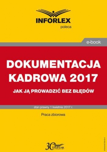 DOKUMENTACJA KADROWA 2017 jak ją prowadzić bez błędów - praca zbiorowa