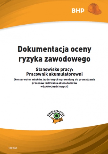 Dokumentacja oceny ryzyka zawodowego - stanowisko pracy: pracownik akumulatorowni (konserwator wózków jezdniowych uprawniony do prowadzenia procesów ładowania akumulatorów wózków j.