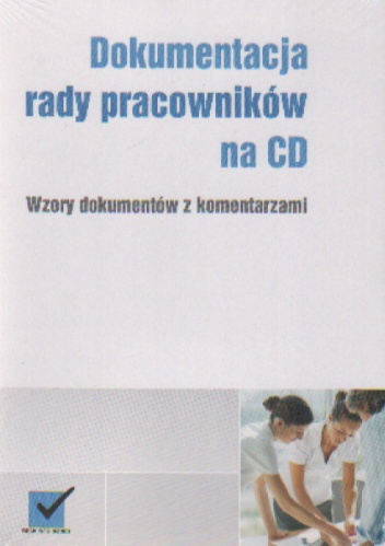 Dokumentacja rady pracowników na CD. Wzory dokumentów z komentarzami - praca zbiorowa