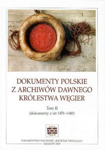 Dokumenty polskie z archiwów dawnego Królestwa Węgier. Tom II (dokumenty z lat 1451-1480) - Stanisław A. Sroka