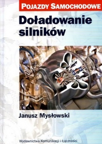 Doładowanie silników. Pojazdy samochodowe - Janusz Mysłowski