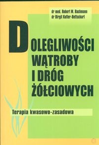Dolegliwości wątroby i dróg żółciowych Ter.kwasowo-zasadowa - Robert M. Bachmann