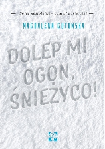 Dolep mi ogon, śnieżyco! - Magdalena Gutowska