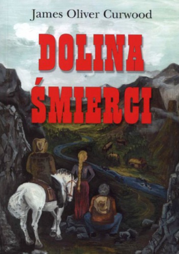 Dolina śmierci - James Oliver Curwood