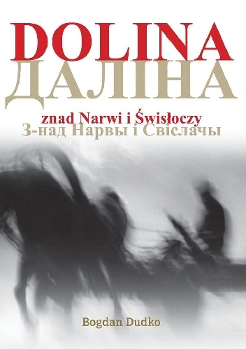 Dolina znad Narwi i Świsłoczy - Bogdan Dudko