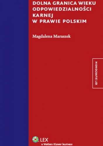 Dolna granica wieku odpowiedzialności karnej w prawie Polskim - Magdalena Maraszek