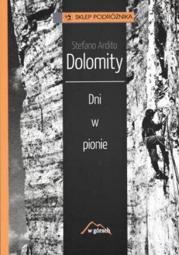 Dolomity. Dni w pionie - Stefano Ardito